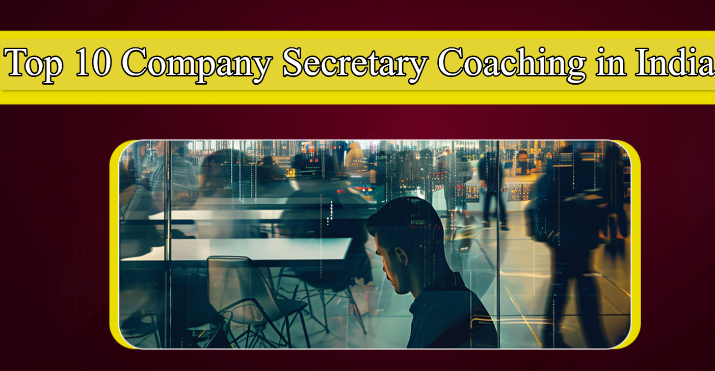Top 10 Best Company Secretary Coaching in India