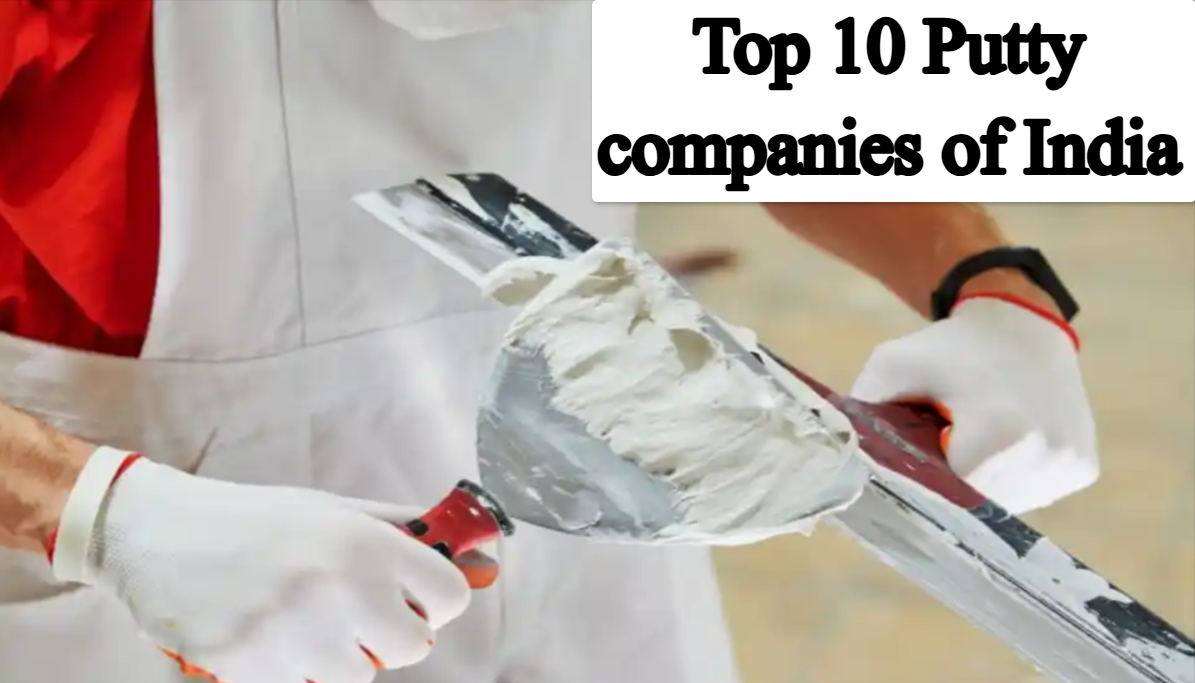 Top 10 Famous Putty Company in India